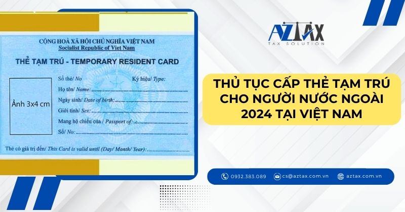 Thủ tục cấp thẻ tạm trú cho người nước ngoài 2024 tại Việt Nam