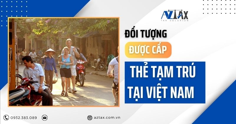 Đối tượng được cấp thẻ tạm trú tại Việt Nam