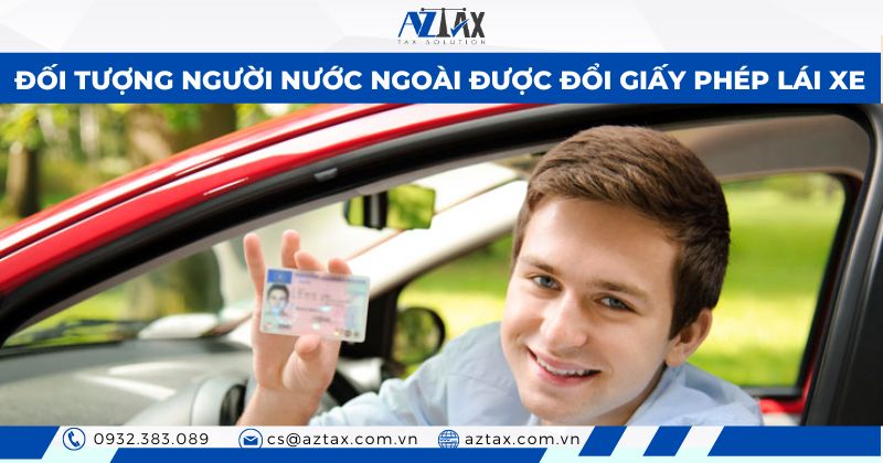 Đối tượng người nước ngoài được đổi giấy phép lái xe