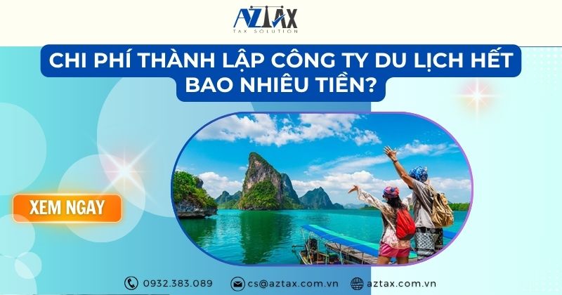Chi phí thành lập công ty du lịch hết bao nhiêu tiền?