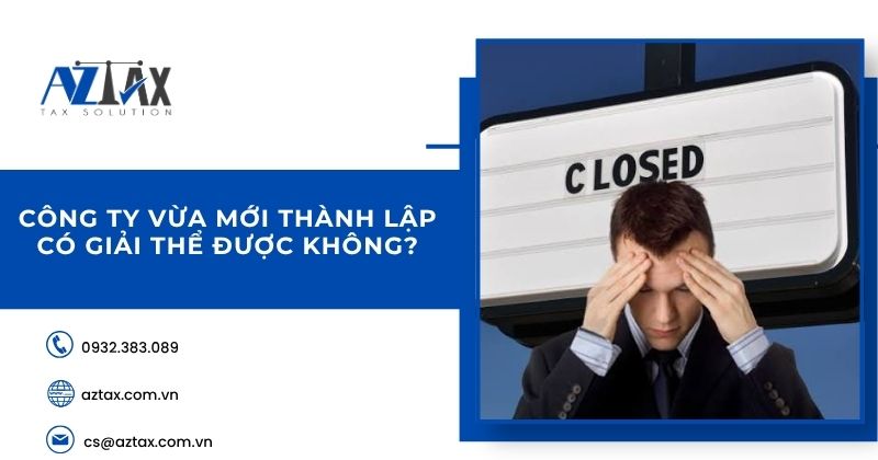Công ty vừa mới thành lập có giải thể được không?