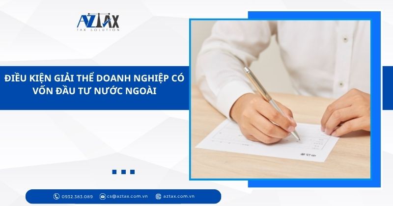Điều kiện giải thể doanh nghiệp có vốn đầu tư nước ngoài