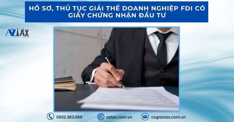 Hồ sơ, thủ tục giải thể doanh nghiệp FDI có giấy chứng nhận đầu tư