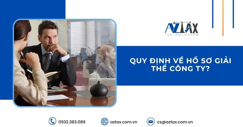 Quy định về hồ sơ giải thể công ty?