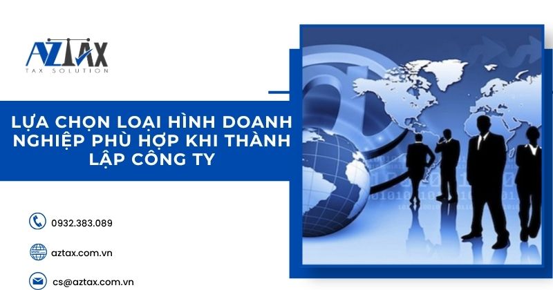 Lựa chọn loại hình doanh nghiệp phù hợp khi thành lập công ty