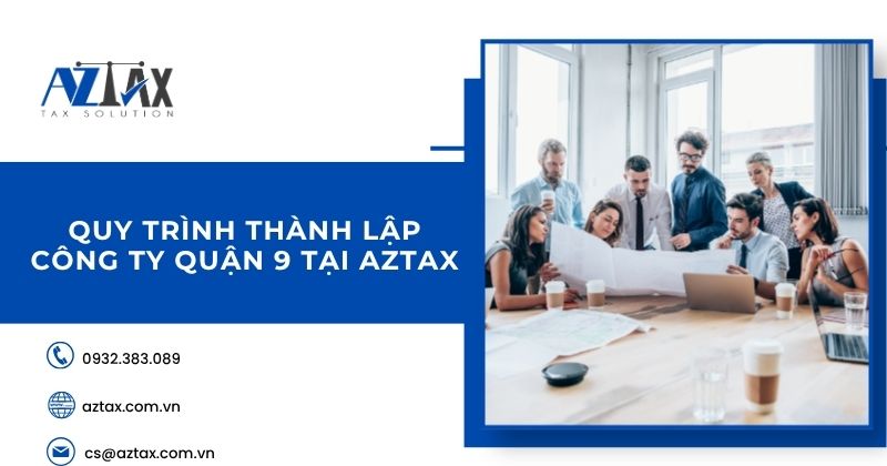 Quy trình thành lập công ty quận 9 tại AZTAX