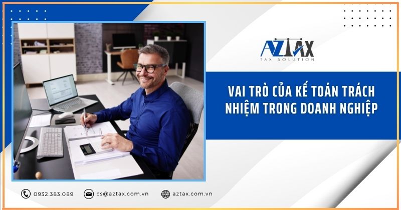 Vai trò của kế toán trách nhiệm trong doanh nghiệp