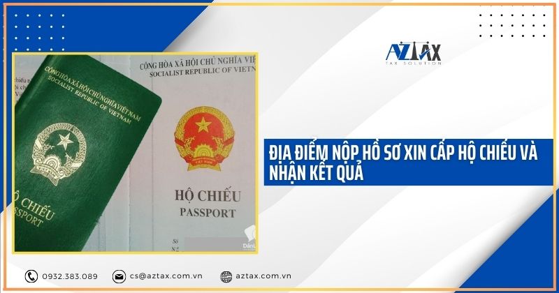 Địa điểm nộp hồ sơ xin cấp hộ chiếu và nhận kết quả