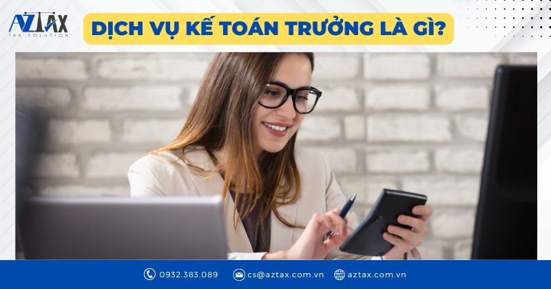 Dịch vụ kế toán trưởng là gì?