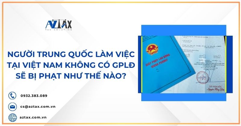 Người Trung Quốc làm việc ở Việt Nam không có giấy phép lao động bị phạt thế nào?