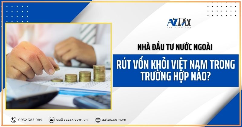 Nhà đầu tư nước ngoài rút vốn khỏi Việt Nam trong trường hợp nào?