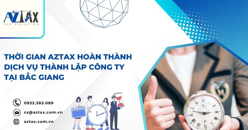 Thời gian AZTAX hoàn thành dịch vụ thành lập công ty tại Bắc Giang