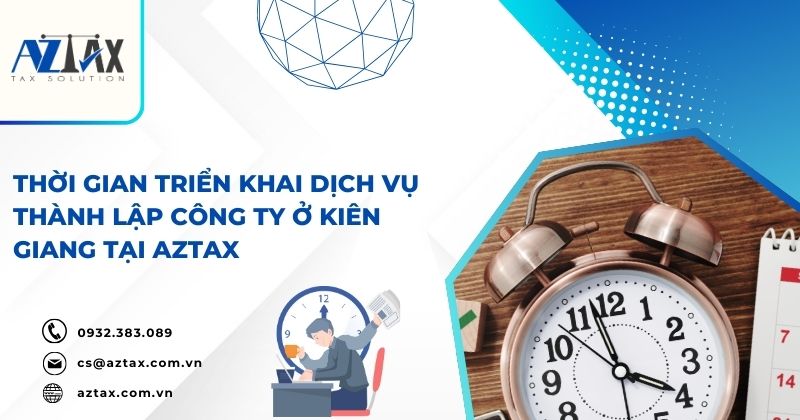 Thời gian triển khai dịch vụ thành lập công ty ở Kiên Giang tại AZTAX