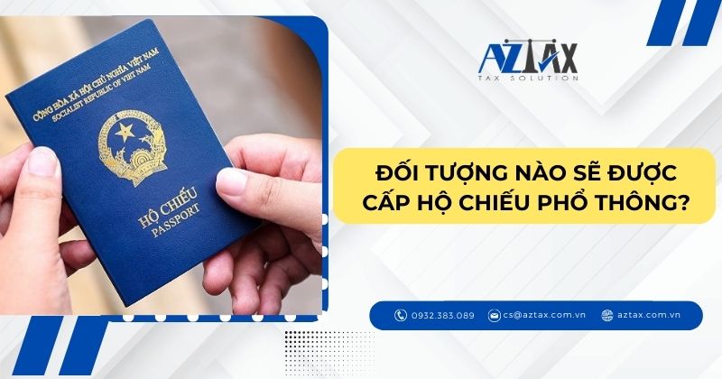 Đối tượng nào sẽ được cấp hộ chiếu phổ thông?