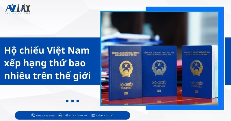 Hộ chiếu Việt Nam xếp hạng thứ bao nhiêu trên thế giới