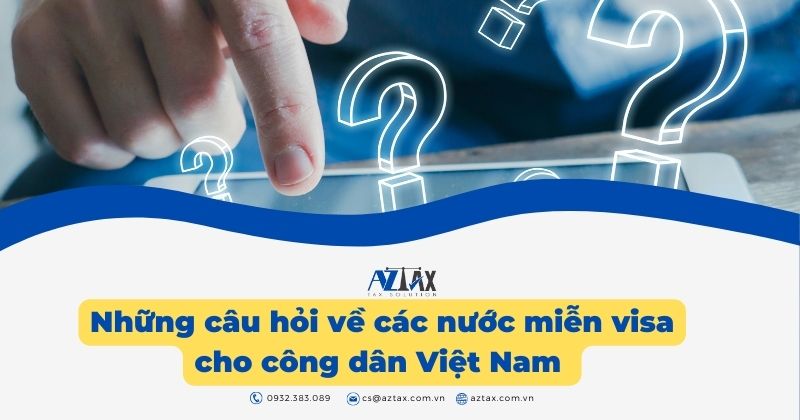 Những câu hỏi về các nước miễn visa cho công dân Việt Nam