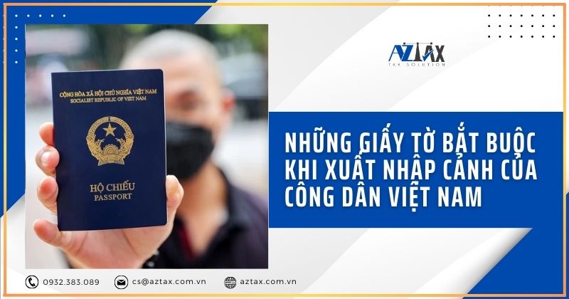 Những giấy tờ bắt buộc khi xuất nhập cảnh của công dân Việt Nam