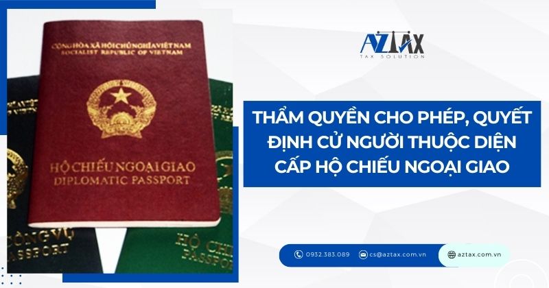 Thẩm quyền cho phép, quyết định cử người thuộc diện cấp hộ chiếu ngoại giao
