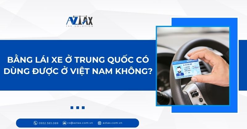 Bằng lái xe ở Trung Quốc có dùng được ở Việt Nam không?