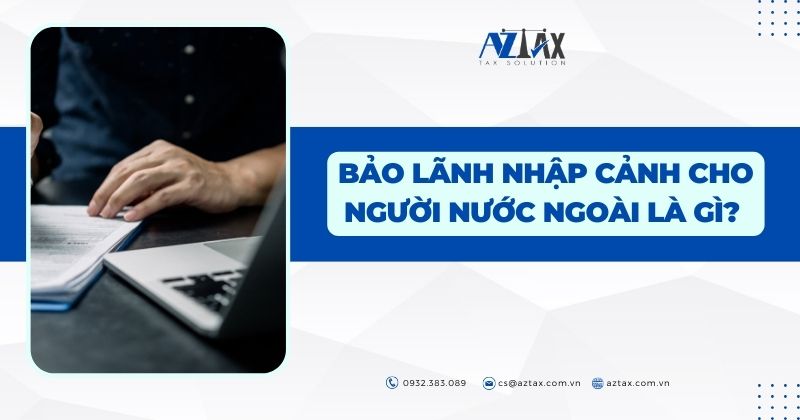 Bảo lãnh nhập cảnh cho người nước ngoài là gì?