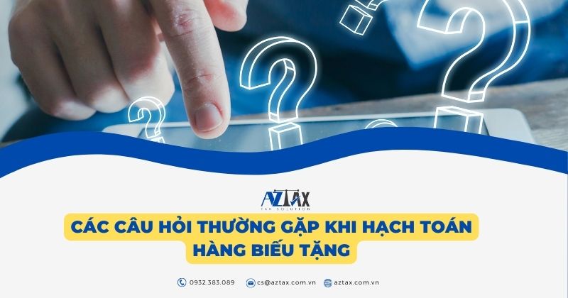 Các câu hỏi thường gặp khi hạch toán hàng biếu tặng