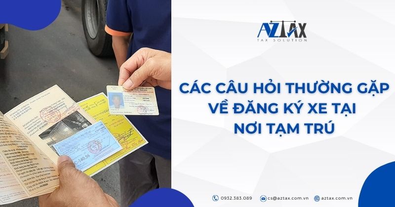 Các câu hỏi thường gặp về đăng ký xe tại nơi tạm trú