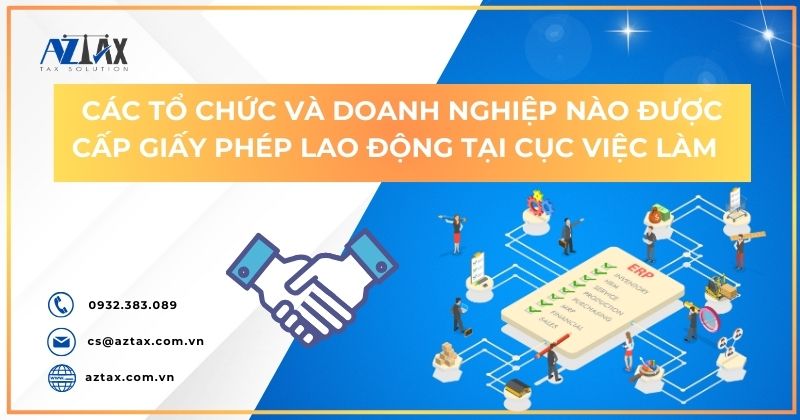 Các tổ chức và doanh nghiệp nào được cấp giấy phép lao động tại Cục Việc làm