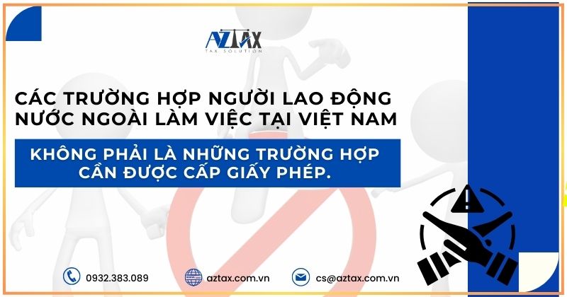 Các trường hợp người lao động nước ngoài làm việc tại Việt Nam không thuộc diện được cấp phép