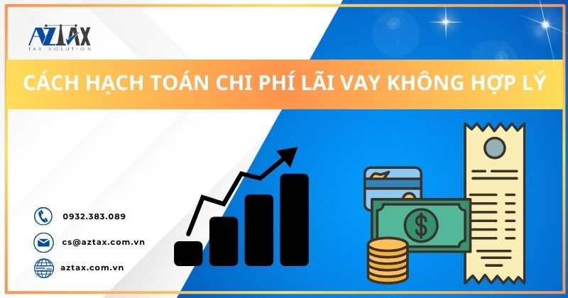 Cách hạch toán chi phí lãi vay không hợp lý