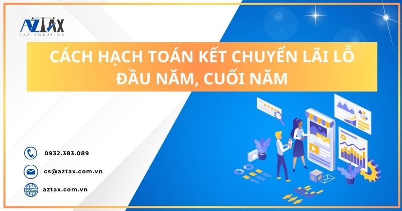 Cách hạch toán kết chuyển lãi lỗ đầu năm, cuối năm