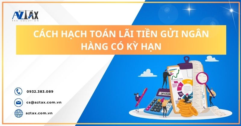 Cách hạch toán lãi tiền gửi ngân hàng có kỳ hạn