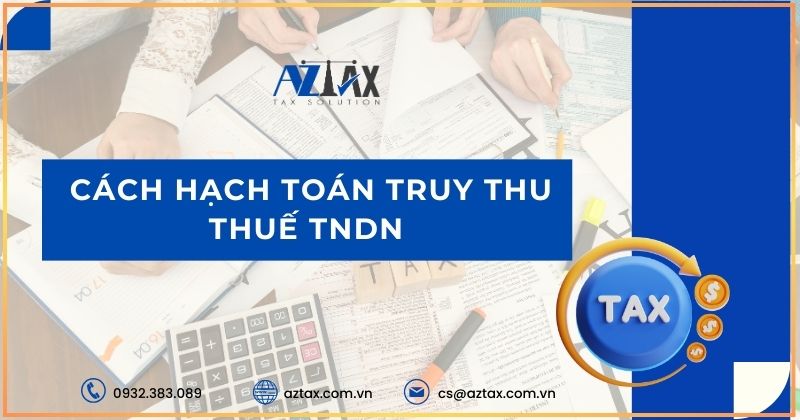 Cách hạch toán truy thu thuế TNDN