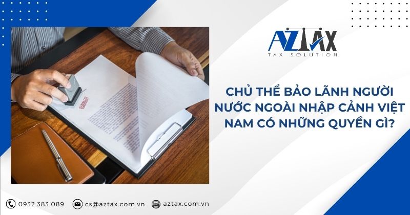 Chủ thể bảo lãnh người nước ngoài nhập cảnh Việt Nam có những quyền gì?