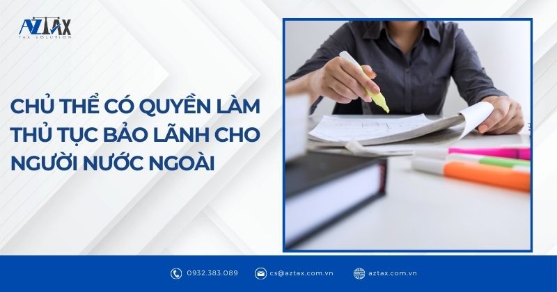 Chủ thể có quyền làm thủ tục bảo lãnh cho người nước ngoài