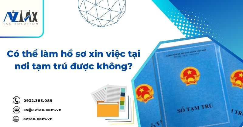 Có thể làm hồ sơ xin việc tại nơi tạm trú được không?