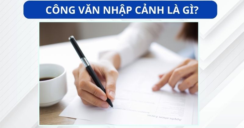 Công văn nhập cảnh là gì?