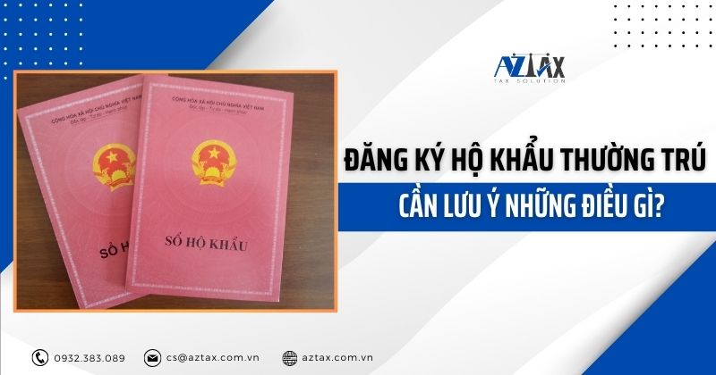 Đăng ký hộ khẩu thường trú cần lưu ý những điều gì?