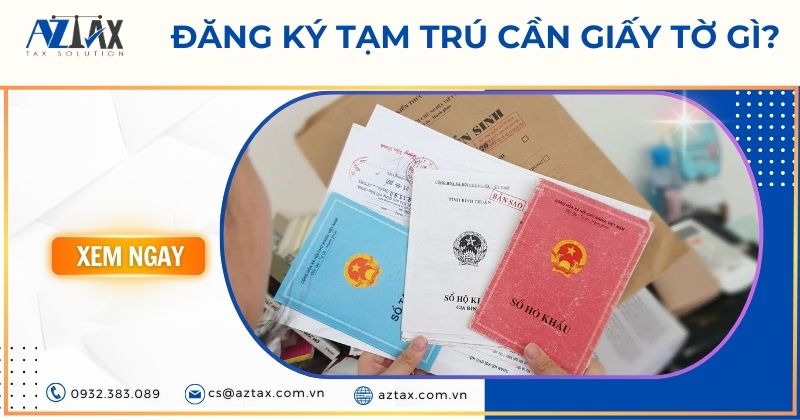 Đăng ký tạm trú cần giấy tờ gì?