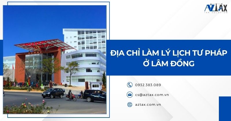 Địa chỉ làm lý lịch tư pháp ở Lâm Đồng