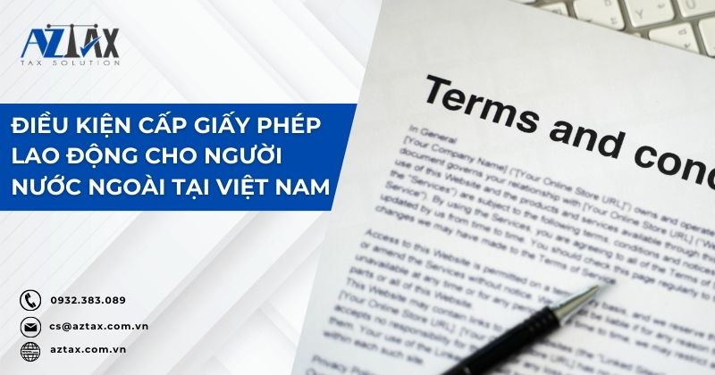 Điều kiện cấp giấy phép lao động cho người nước ngoài tại Việt Nam