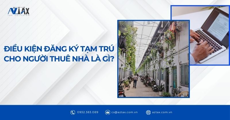 Điều kiện đăng ký tạm trú cho người thuê nhà là gì?