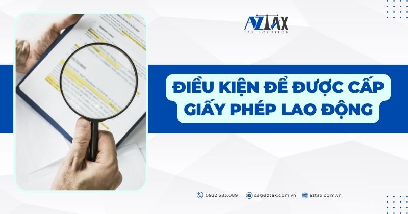 Điều kiện để được cấp giấy phép lao động