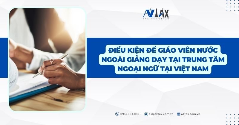 Điều kiện để giáo viên nước ngoài giảng dạy tại trung tâm ngoại ngữ tại Việt Nam