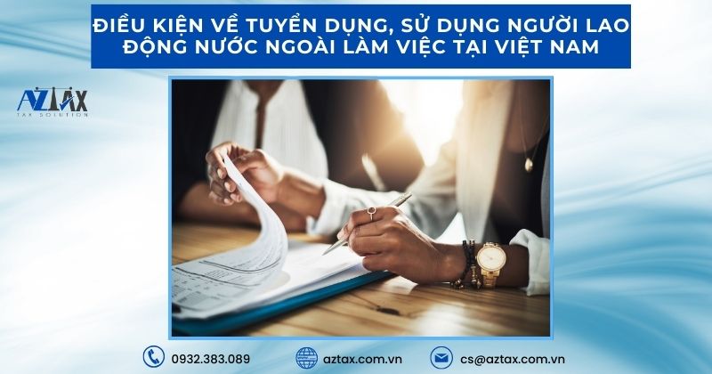 Điều kiện về tuyển dụng, sử dụng người lao động nước ngoài làm việc tại Việt Nam