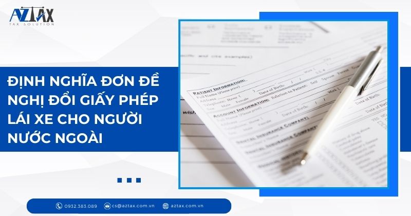 Định nghĩa đơn đề nghị đổi giấy phép lái xe cho người nước ngoài