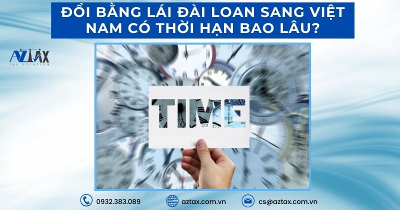 Đổi bằng lái Đài Loan sang Việt Nam có thời hạn bao lâu?