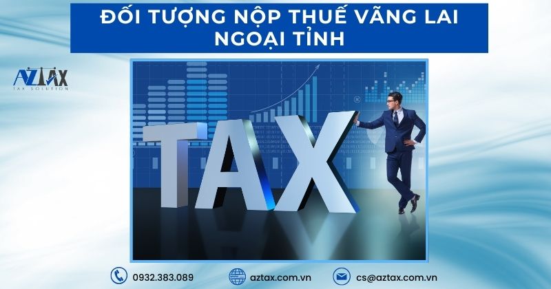 Đối tượng nộp thuế vãng lai ngoại tỉnh