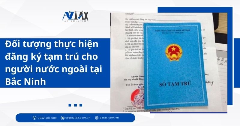 Đối tượng thực hiện đăng ký tạm trú cho người nước ngoài tại Bắc Ninh