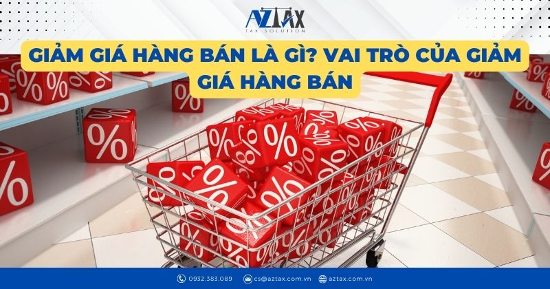 Giảm giá hàng bán là gì? Vai trò của giảm giá hàng bán