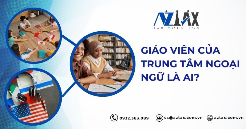 Giáo viên của trung tâm ngoại ngữ là ai?